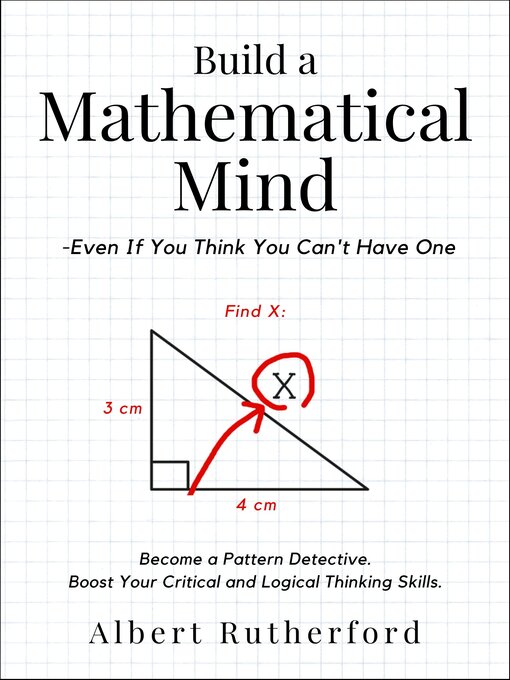 Title details for Build a Mathematical Mind--Even If You Think You Can't Have One by Albert Rutherford - Available